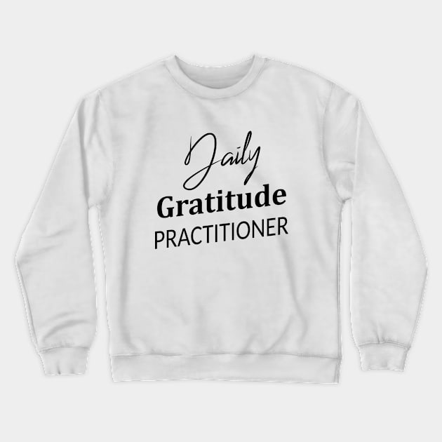 Daily Gratitude Practiotioner, Spiritually Crewneck Sweatshirt by FlyingWhale369